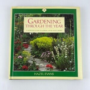 Gardening Through the Year Book by Hazel Evans Hardcover 1987 Monthly Guide